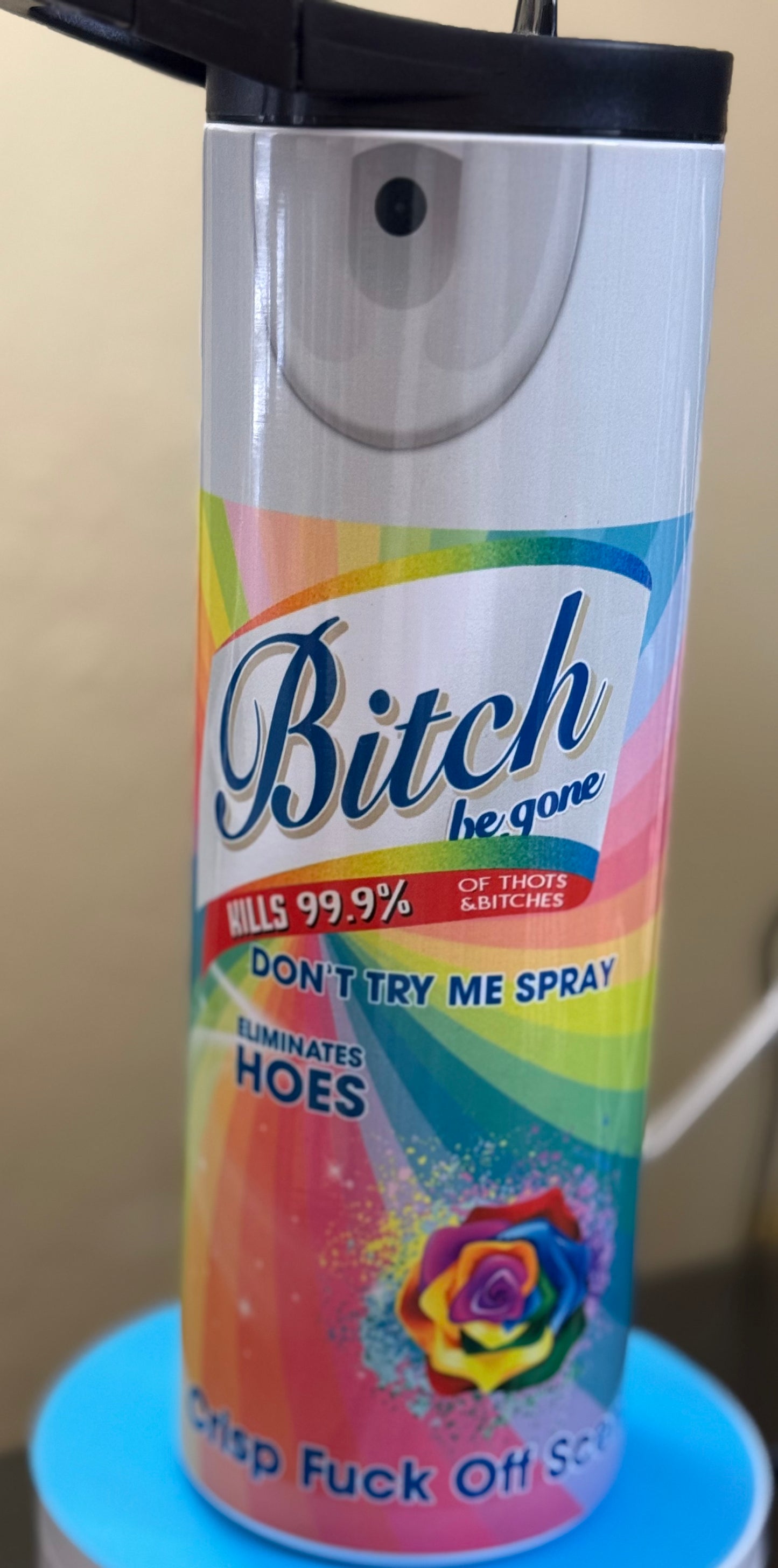 Bitch be gone 20oz